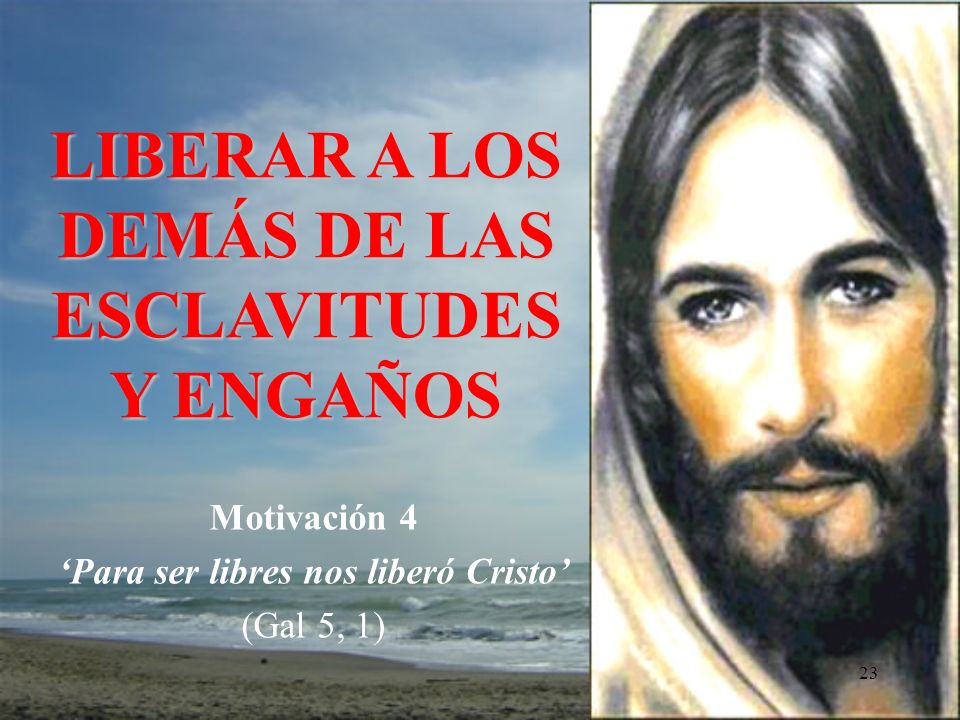 Motivación 4 ‘Para ser libres nos liberó Cristo’ (Gal 5, 1)