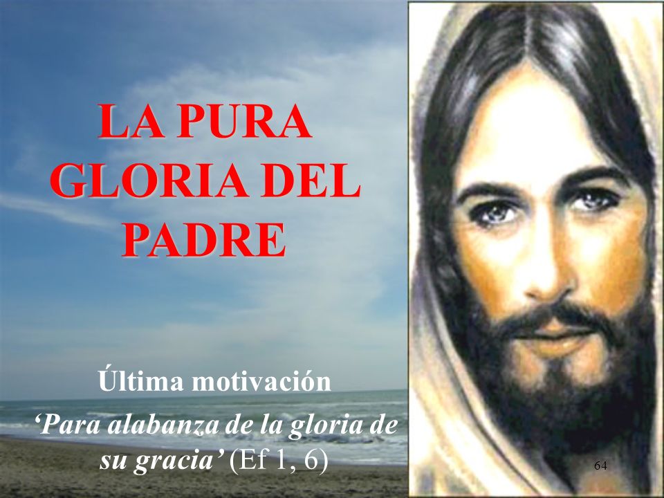 Última motivación ‘Para alabanza de la gloria de su gracia’ (Ef 1, 6)