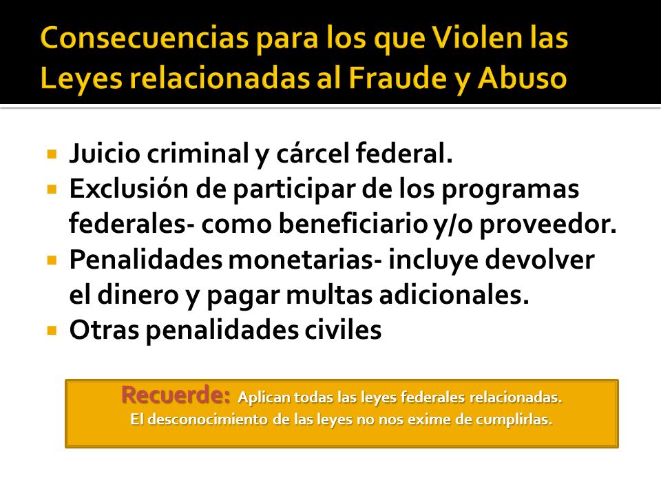 Consecuencias para los que Violen las Leyes relacionadas al Fraude y Abuso