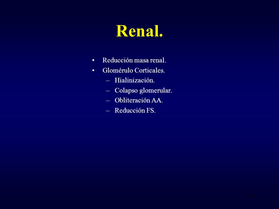 Renal. Reducción masa renal. Glomérulo Corticales. Hialinización.