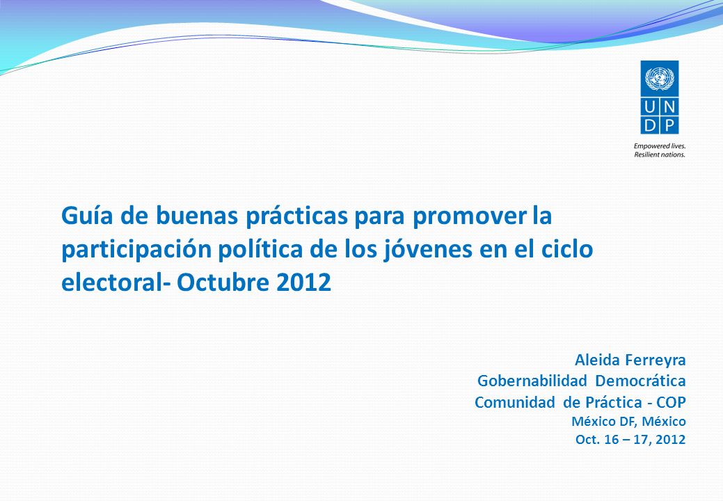 Guía de buenas prácticas para promover la participación política de los jóvenes en el ciclo electoral- Octubre 2012