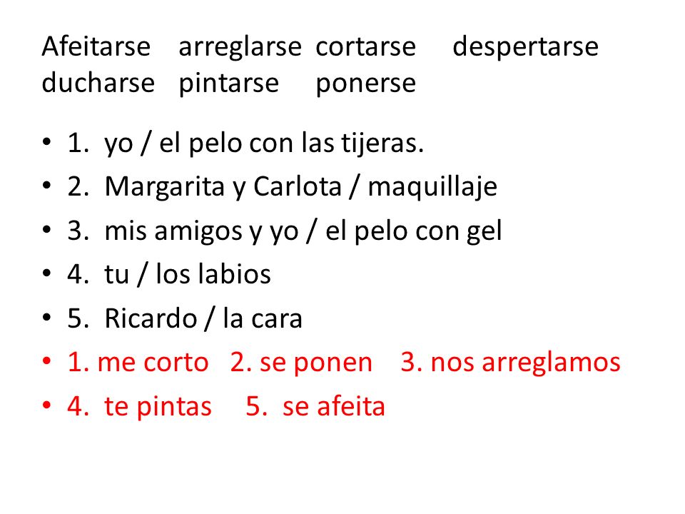 Afeitarse arreglarse cortarse despertarse ducharse pintarse ponerse