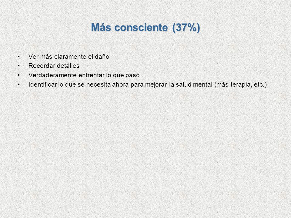 Más consciente (37%) Ver más claramente el daño Recordar detalles