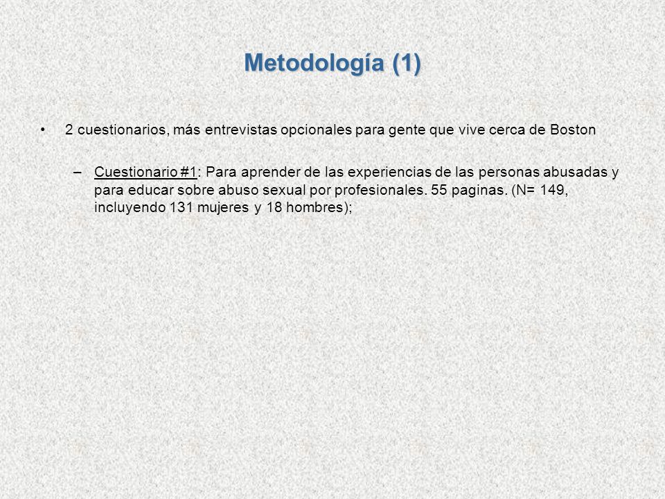 Metodología (1) 2 cuestionarios, más entrevistas opcionales para gente que vive cerca de Boston.