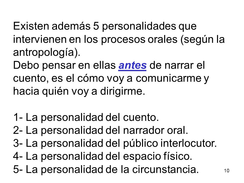 Existen además 5 personalidades que intervienen en los procesos orales (según la antropología).