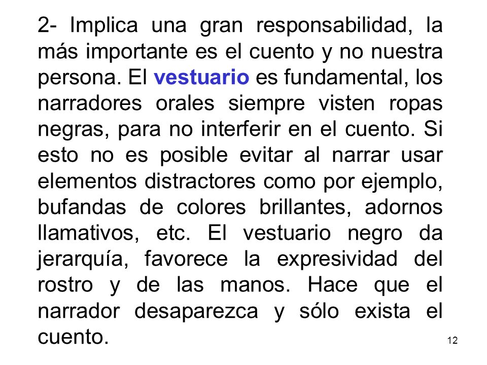 2- Implica una gran responsabilidad, la más importante es el cuento y no nuestra persona.