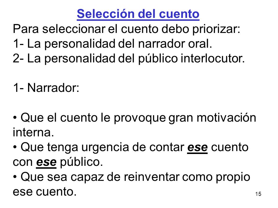 Selección del cuento Para seleccionar el cuento debo priorizar: 1- La personalidad del narrador oral.