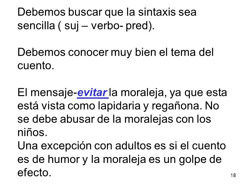 Debemos buscar que la sintaxis sea sencilla ( suj – verbo- pred).