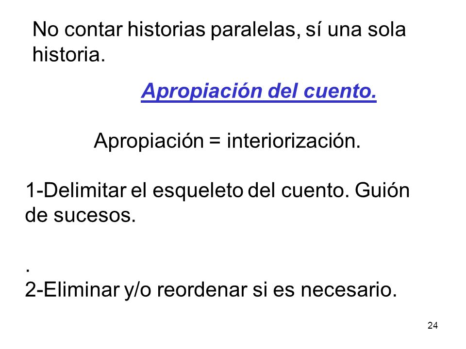 No contar historias paralelas, sí una sola historia.