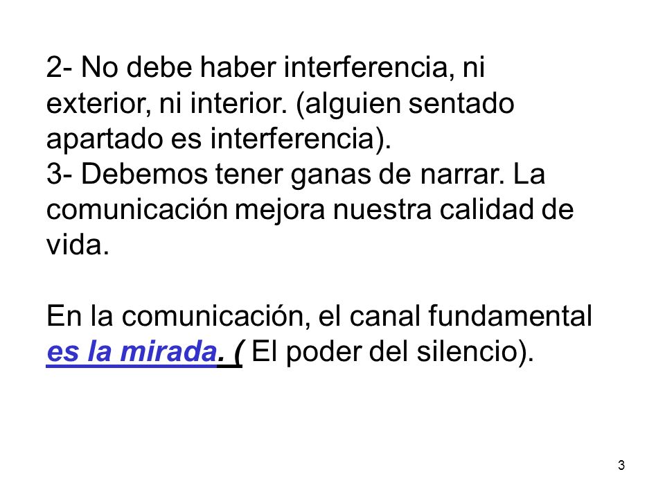 2- No debe haber interferencia, ni exterior, ni interior