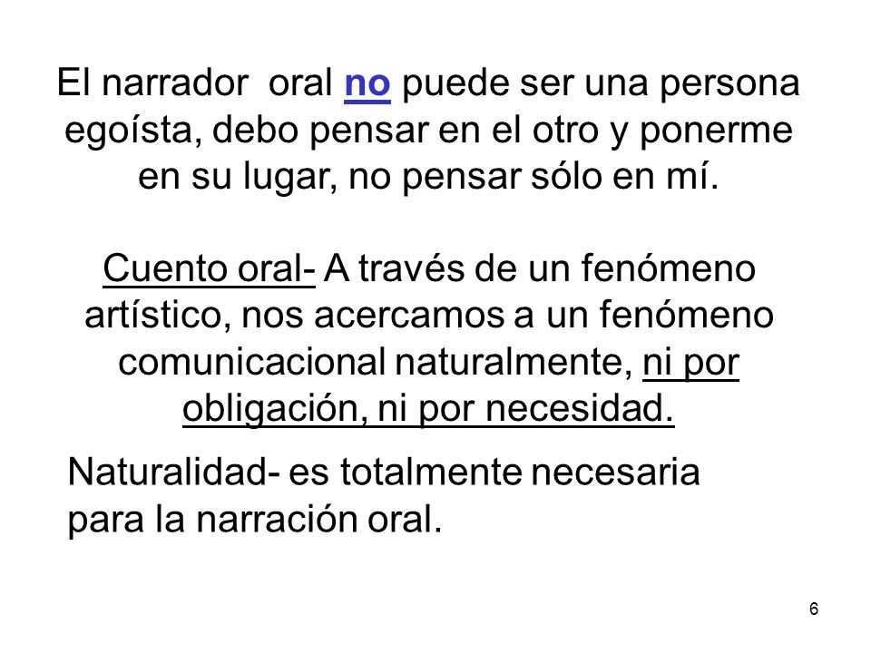 El narrador oral no puede ser una persona egoísta, debo pensar en el otro y ponerme en su lugar, no pensar sólo en mí.