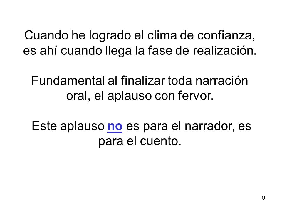 Fundamental al finalizar toda narración oral, el aplauso con fervor.