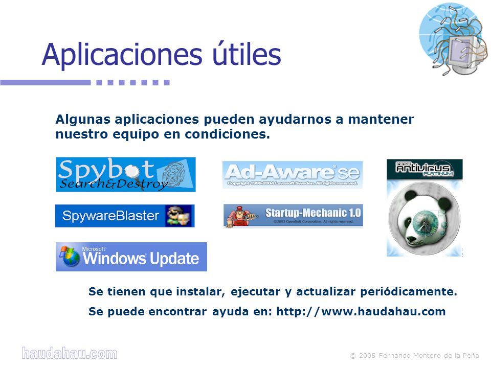 Aplicaciones útiles Algunas aplicaciones pueden ayudarnos a mantener nuestro equipo en condiciones.