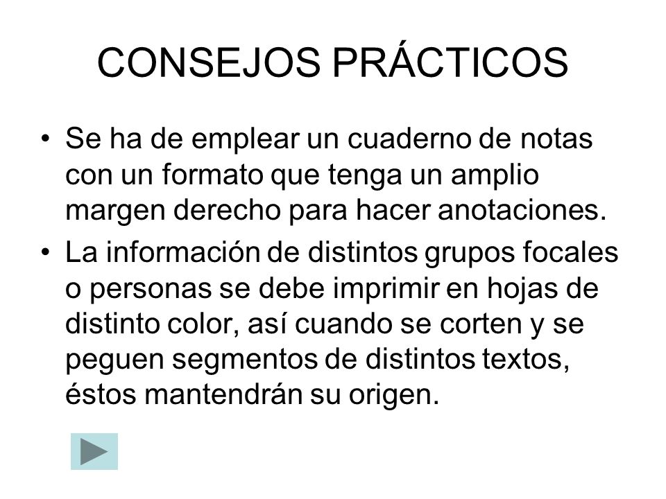 CONSEJOS PRÁCTICOS Se ha de emplear un cuaderno de notas con un formato que tenga un amplio margen derecho para hacer anotaciones.
