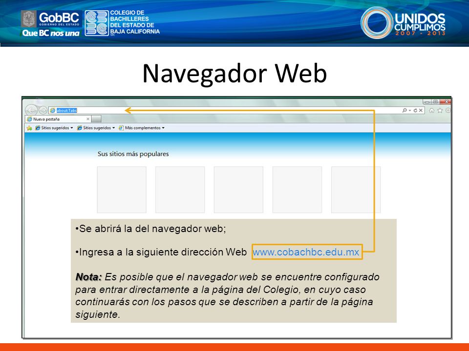 Navegador Web Una vez abierto tu navegador web, ingresa en la barra de direcciones. Se abrirá la del navegador web;