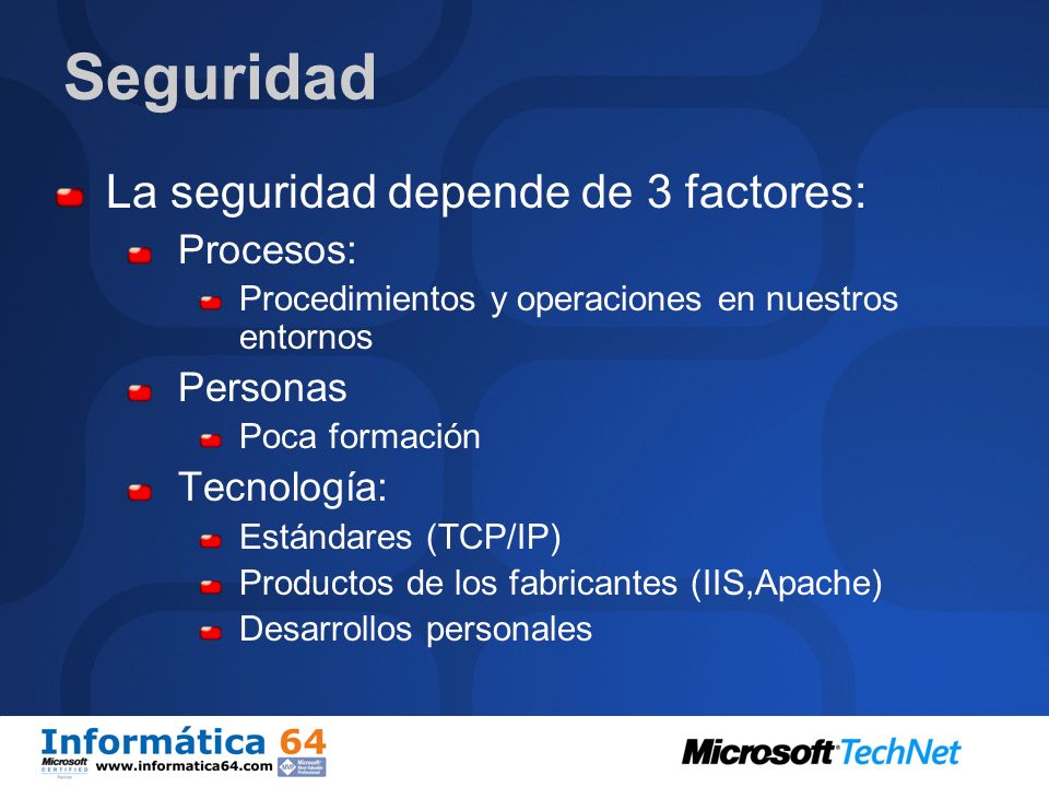 Seguridad La seguridad depende de 3 factores: Procesos: Personas