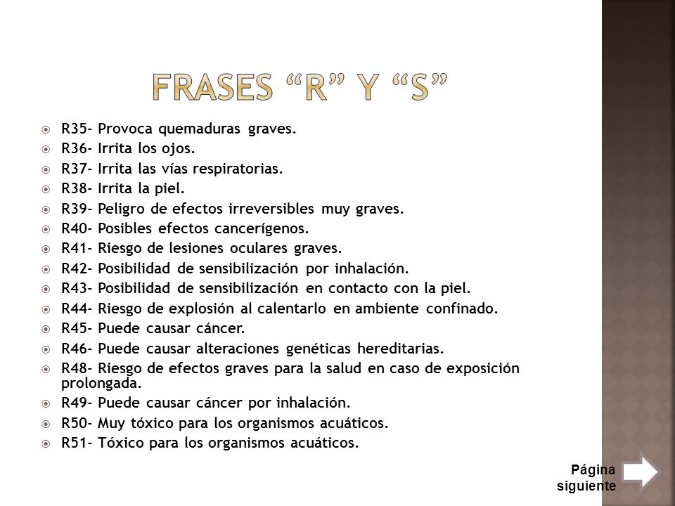Frases R y S R35- Provoca quemaduras graves. R36- Irrita los ojos.