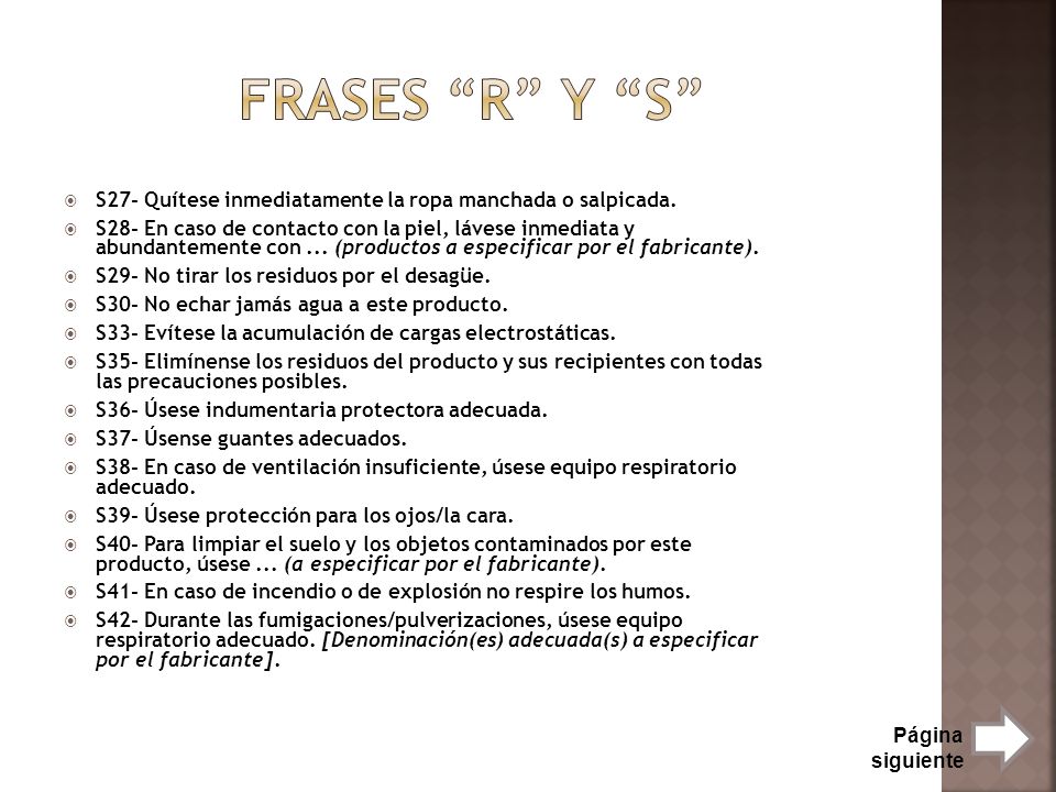 Frases R y S S27- Quítese inmediatamente la ropa manchada o salpicada.