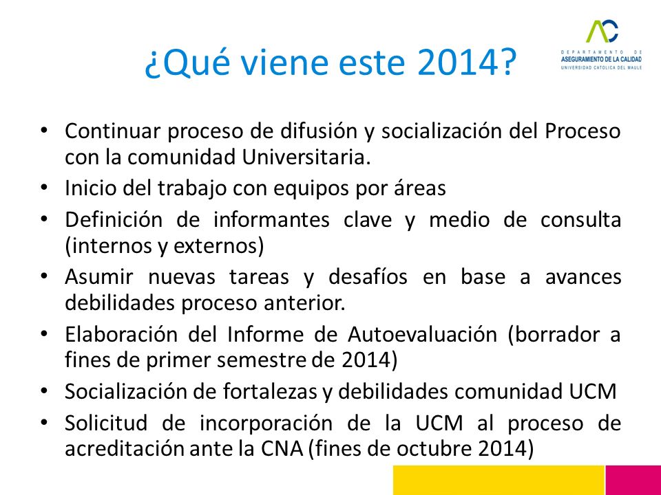 ¿Qué viene este 2014 Continuar proceso de difusión y socialización del Proceso con la comunidad Universitaria.