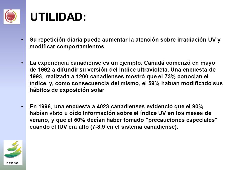 UTILIDAD: Su repetición diaria puede aumentar la atención sobre irradiación UV y modificar comportamientos.