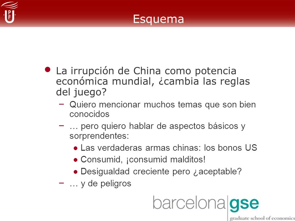 Esquema La irrupción de China como potencia económica mundial, ¿cambia las reglas del juego Quiero mencionar muchos temas que son bien conocidos.
