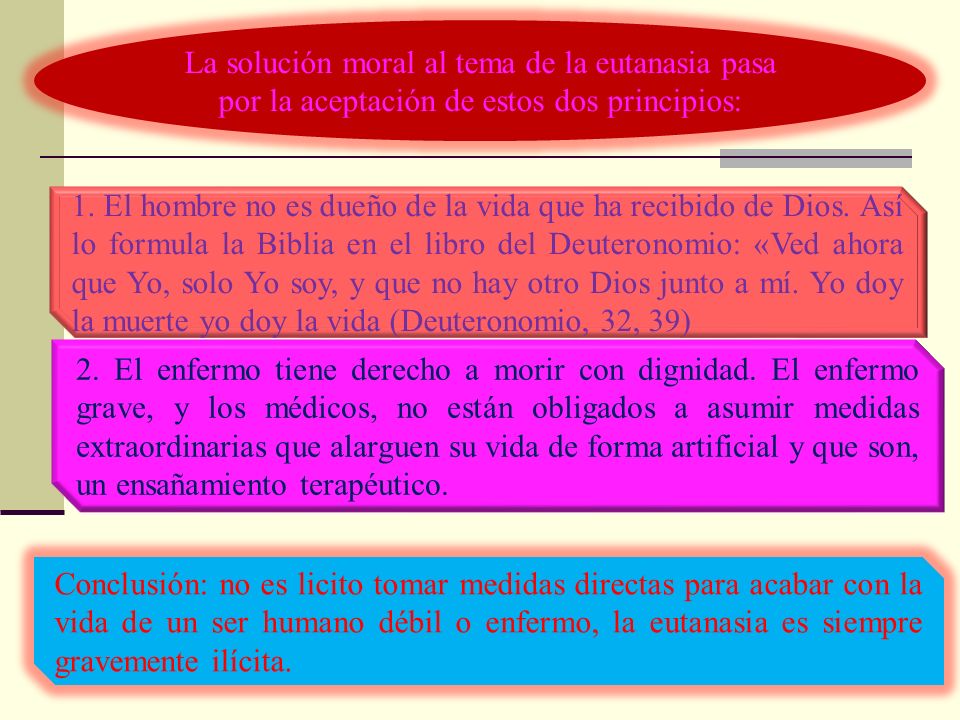 La solución moral al tema de la eutanasia pasa por la aceptación de estos dos principios: