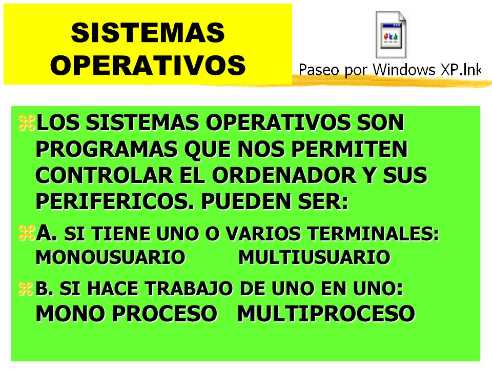 SISTEMAS OPERATIVOS LOS SISTEMAS OPERATIVOS SON PROGRAMAS QUE NOS PERMITEN CONTROLAR EL ORDENADOR Y SUS PERIFERICOS. PUEDEN SER: