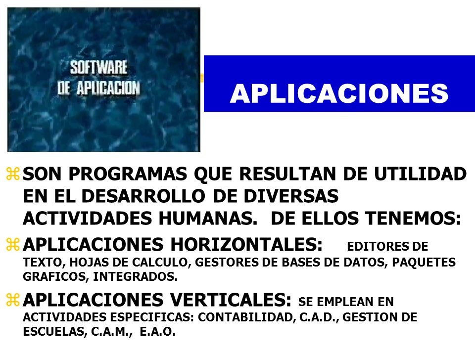 APLICACIONES SON PROGRAMAS QUE RESULTAN DE UTILIDAD EN EL DESARROLLO DE DIVERSAS ACTIVIDADES HUMANAS. DE ELLOS TENEMOS: