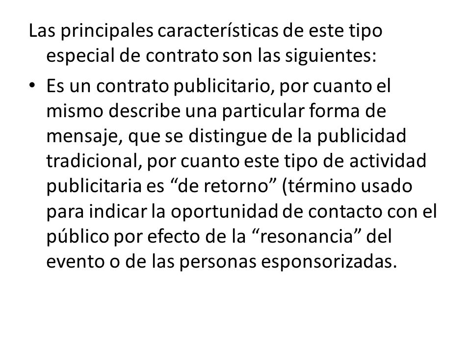 Las principales características de este tipo especial de contrato son las siguientes: