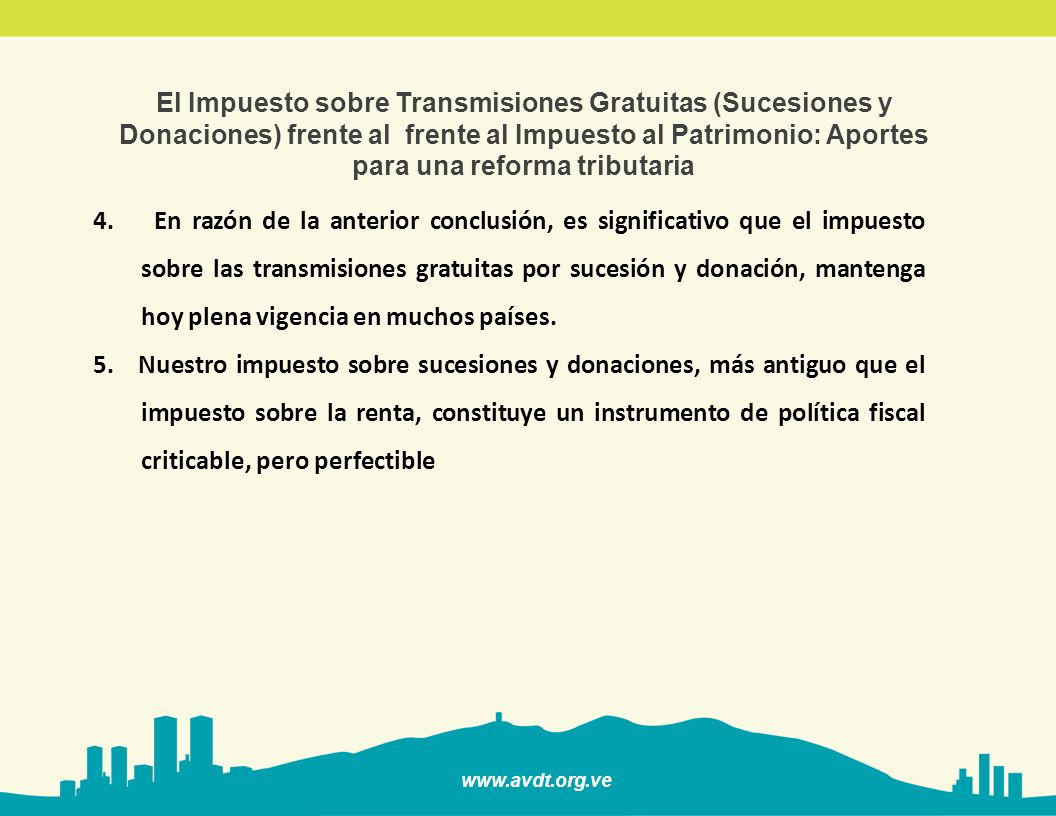 El Impuesto sobre Transmisiones Gratuitas (Sucesiones y Donaciones) frente al frente al Impuesto al Patrimonio: Aportes para una reforma tributaria