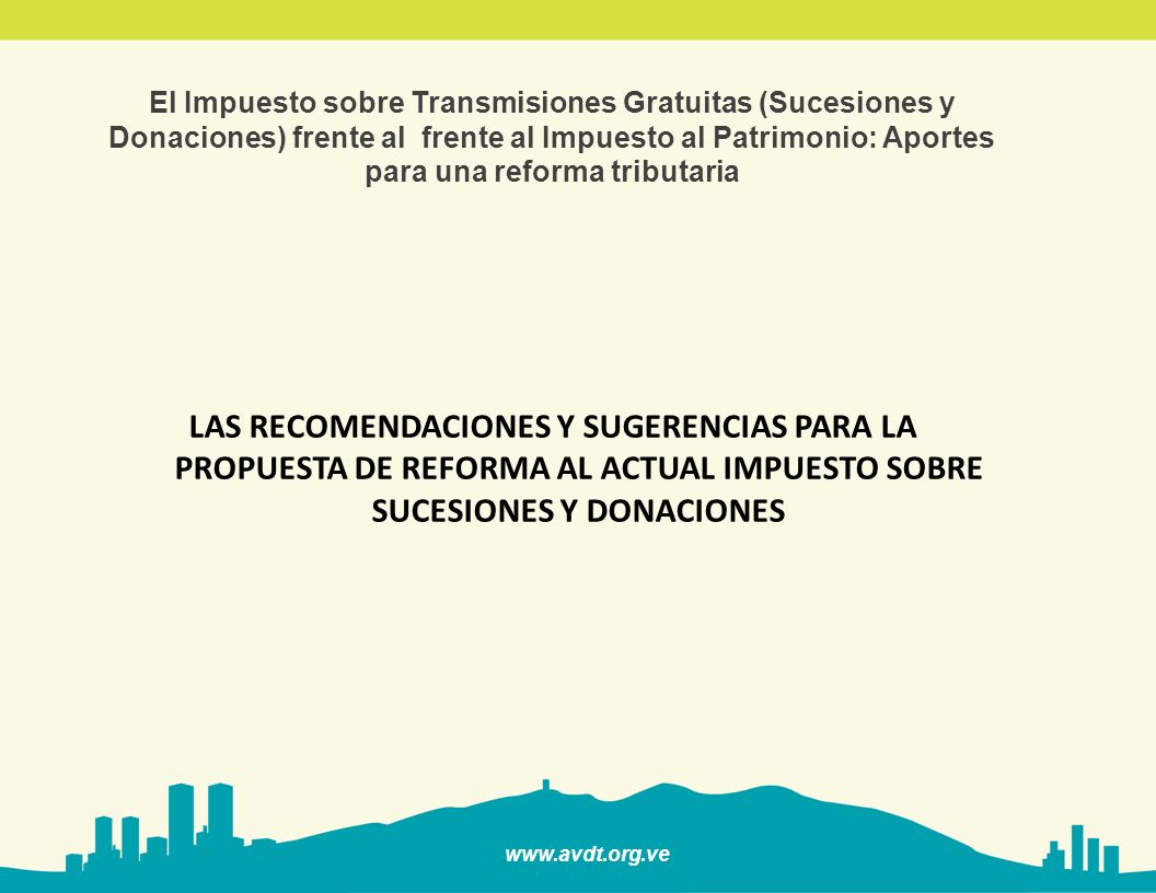 El Impuesto sobre Transmisiones Gratuitas (Sucesiones y Donaciones) frente al frente al Impuesto al Patrimonio: Aportes para una reforma tributaria