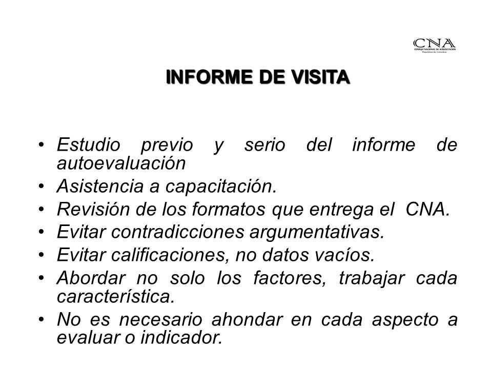 INFORME DE VISITA Estudio previo y serio del informe de autoevaluación. Asistencia a capacitación.