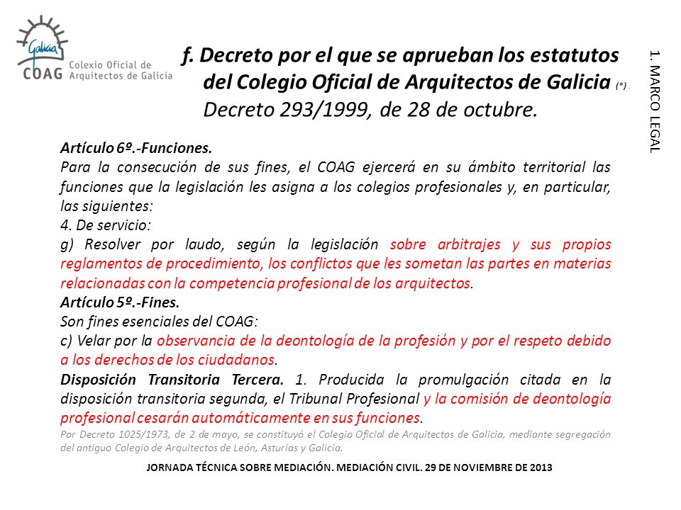 f. Decreto por el que se aprueban los estatutos del Colegio Oficial de Arquitectos de Galicia (*) . Decreto 293/1999, de 28 de octubre.