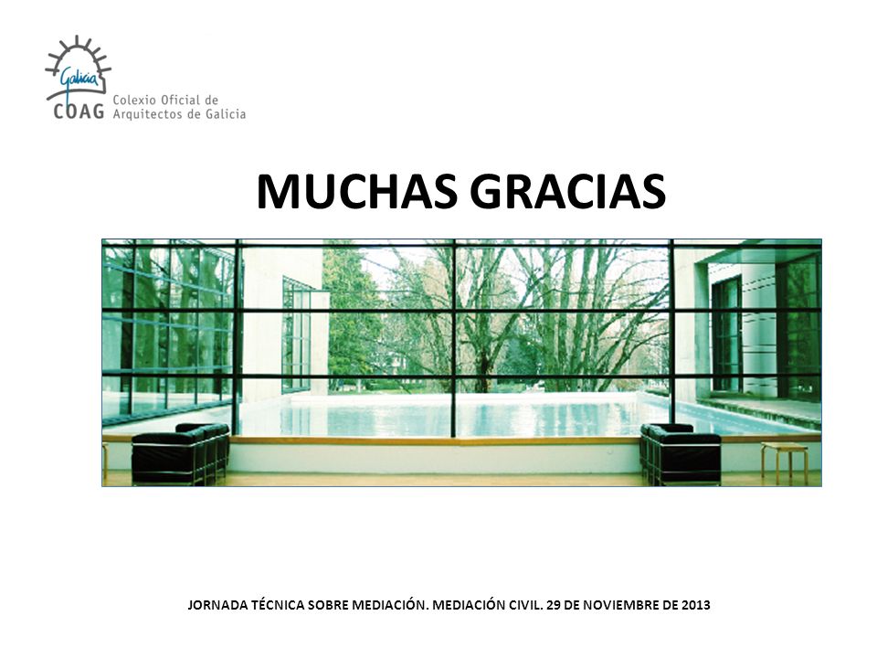 MUCHAS GRACIAS JORNADA TÉCNICA SOBRE MEDIACIÓN. MEDIACIÓN CIVIL. 29 DE NOVIEMBRE DE 2013
