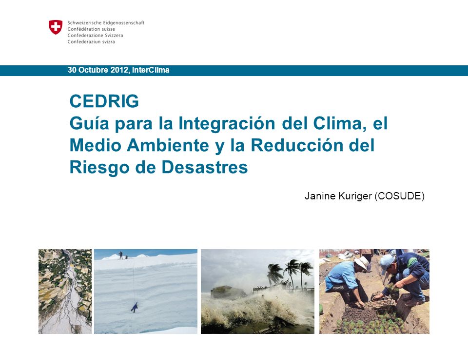 30 Octubre 2012, InterClima CEDRIG. Guía para la Integración del Clima, el Medio Ambiente y la Reducción del Riesgo de Desastres.