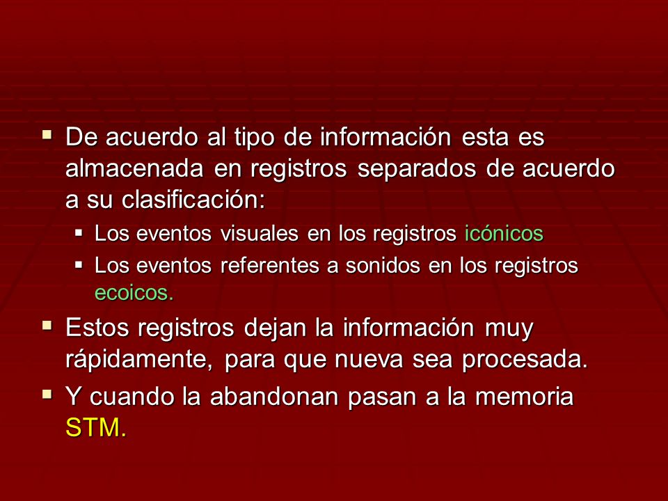 Y cuando la abandonan pasan a la memoria STM.