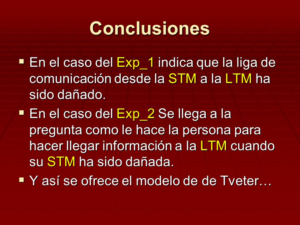 Conclusiones En el caso del Exp_1 indica que la liga de comunicación desde la STM a la LTM ha sido dañado.