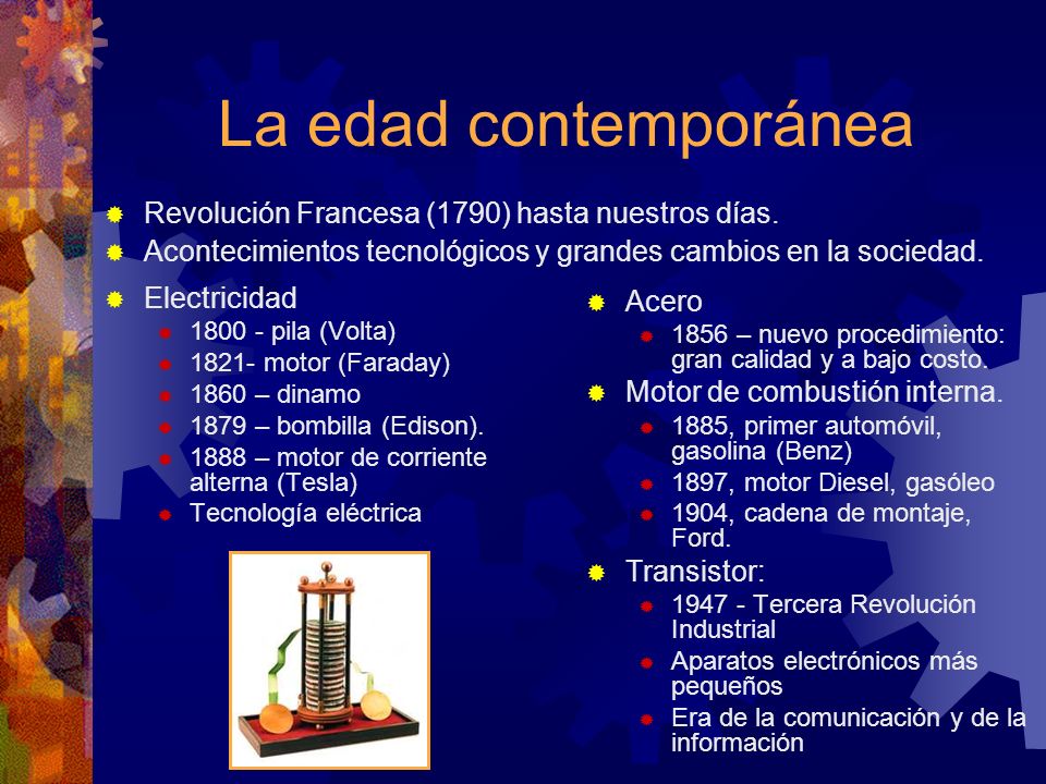 La edad contemporánea Revolución Francesa (1790) hasta nuestros días.