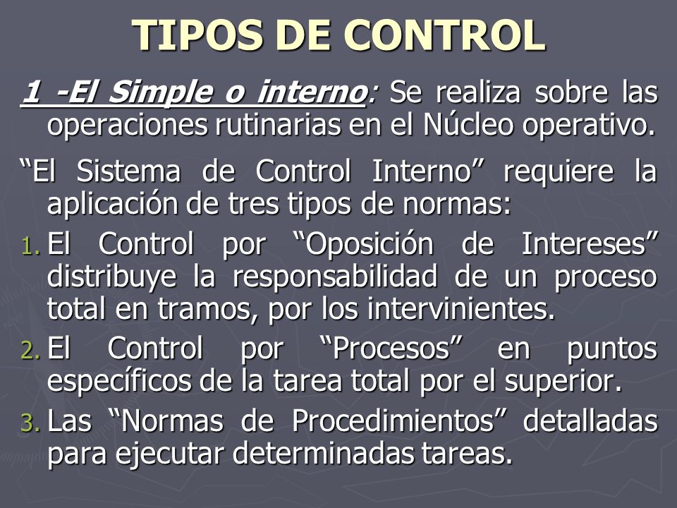TIPOS DE CONTROL 1 -El Simple o interno: Se realiza sobre las operaciones rutinarias en el Núcleo operativo.