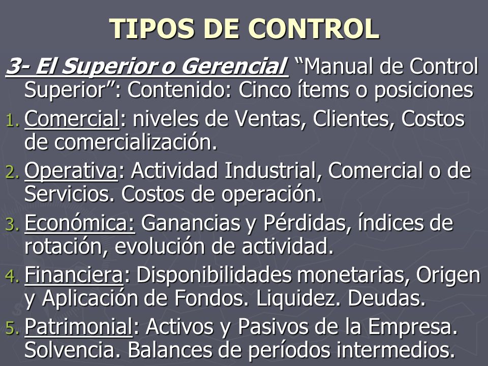 TIPOS DE CONTROL 3- El Superior o Gerencial Manual de Control Superior : Contenido: Cinco ítems o posiciones.