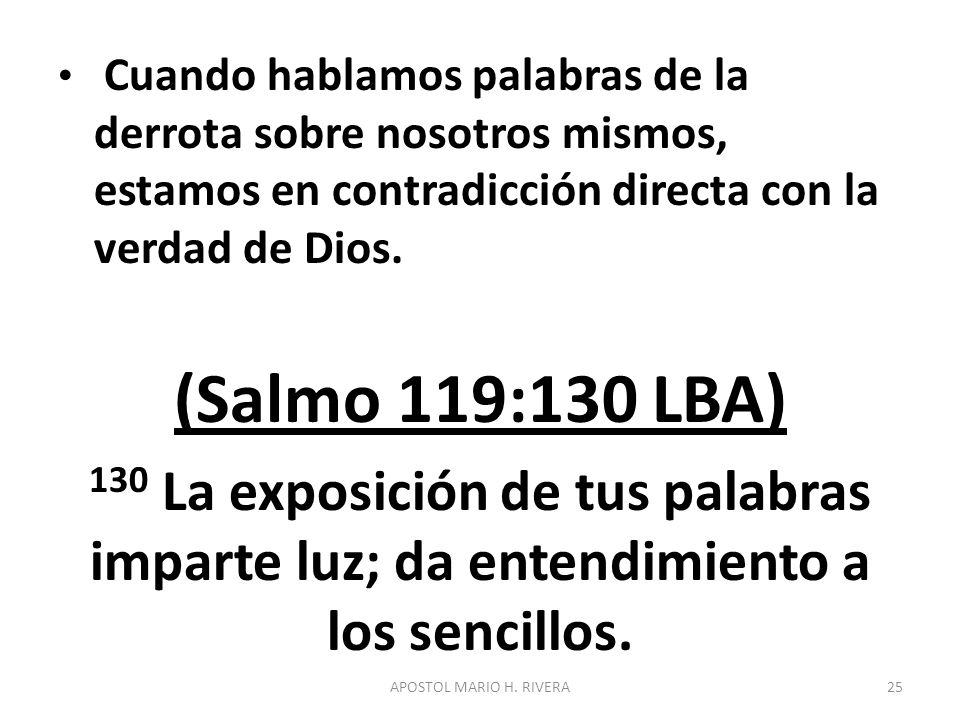 Cuando hablamos palabras de la derrota sobre nosotros mismos, estamos en contradicción directa con la verdad de Dios.
