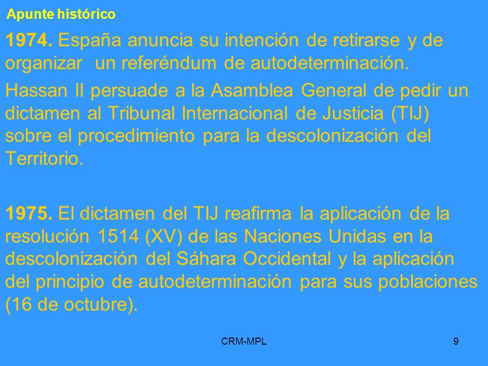 Apunte histórico España anuncia su intención de retirarse y de organizar un referéndum de autodeterminación.