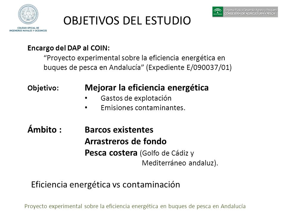 OBJETIVOS DEL ESTUDIO Ámbito : Barcos existentes Arrastreros de fondo