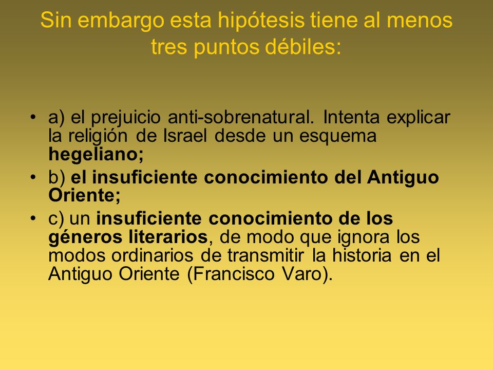Sin embargo esta hipótesis tiene al menos tres puntos débiles: