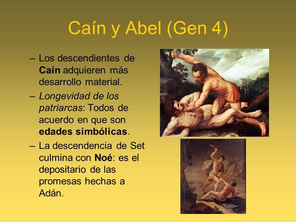 Caín y Abel (Gen 4) Los descendientes de Caín adquieren más desarrollo material.