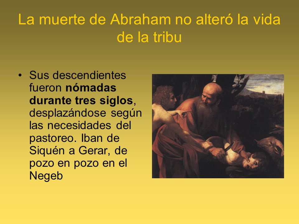 La muerte de Abraham no alteró la vida de la tribu
