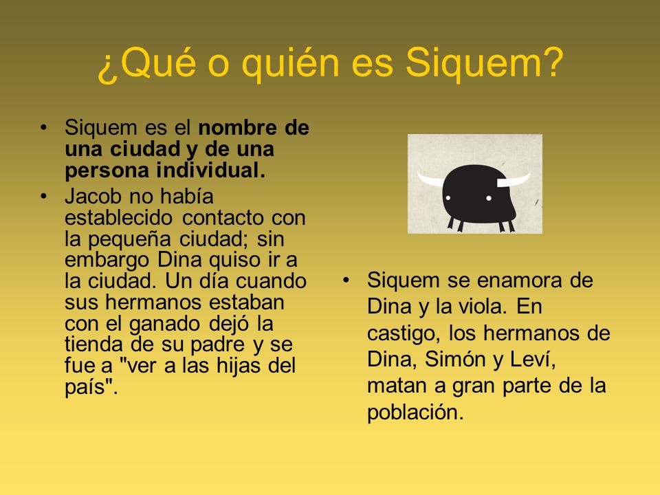 ¿Qué o quién es Siquem Siquem es el nombre de una ciudad y de una persona individual.