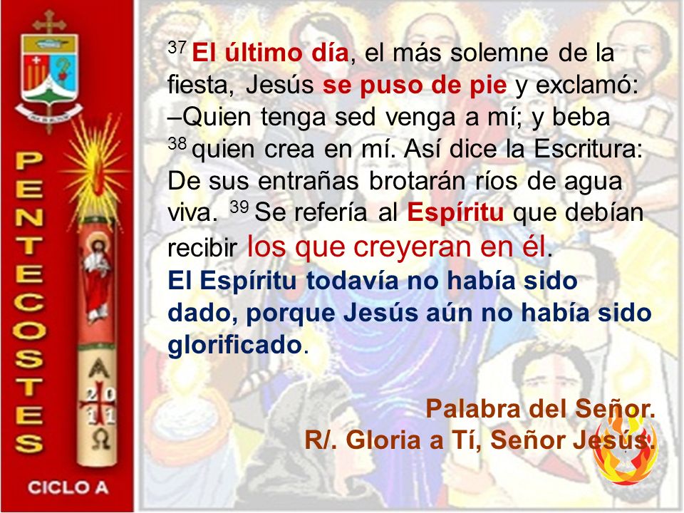 37 El último día, el más solemne de la fiesta, Jesús se puso de pie y exclamó: