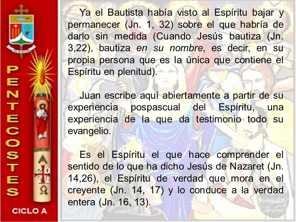 Ya el Bautista había visto al Espíritu bajar y permanecer (Jn