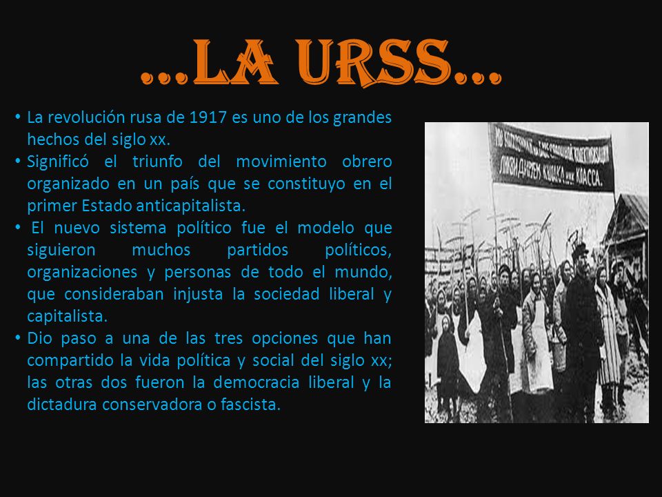 …LA URSS… La revolución rusa de 1917 es uno de los grandes hechos del siglo xx.